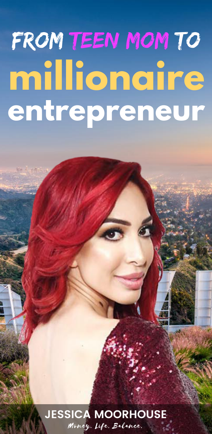 From Teen Mom to millionaire entrepreneur! Check out my podcast interview with celebrity reality star Farrah Abraham about how she became a successful business woman in a tough industry. #teenmom #farrahabraham #entrepreneurship
