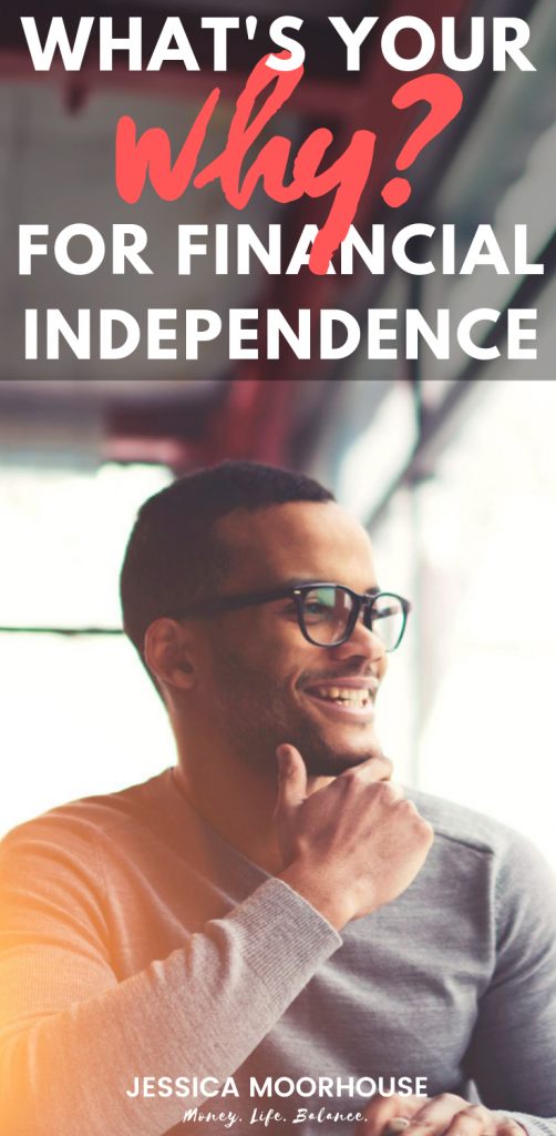 Having a goal like financial independence is great, but you can't have a huge goal like that and not have a solid WHY behind it. I chat about with with financially independent by 30 Grant Sabatier.