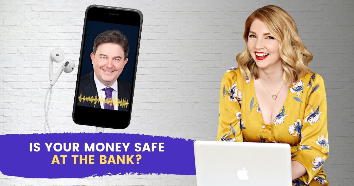 [Ep. 264] Is Your Money Safe at the Bank? with Peter Routledge